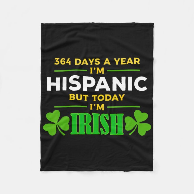 Hispanic Today I'm Irish Funny St. Patrick's Day P Fleece Blanket (Front)