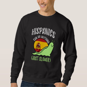 Hispanics Can Do Anything Just Slower  Spanish Sweatshirt