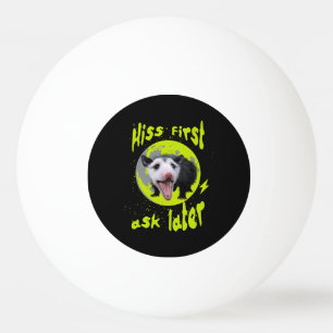 Hiss First Ask Later Funny Opossum Humour  Ping Pong Ball
