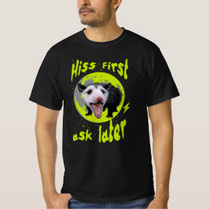 Hiss First Ask Later Funny Opossum Humour  T-Shirt
