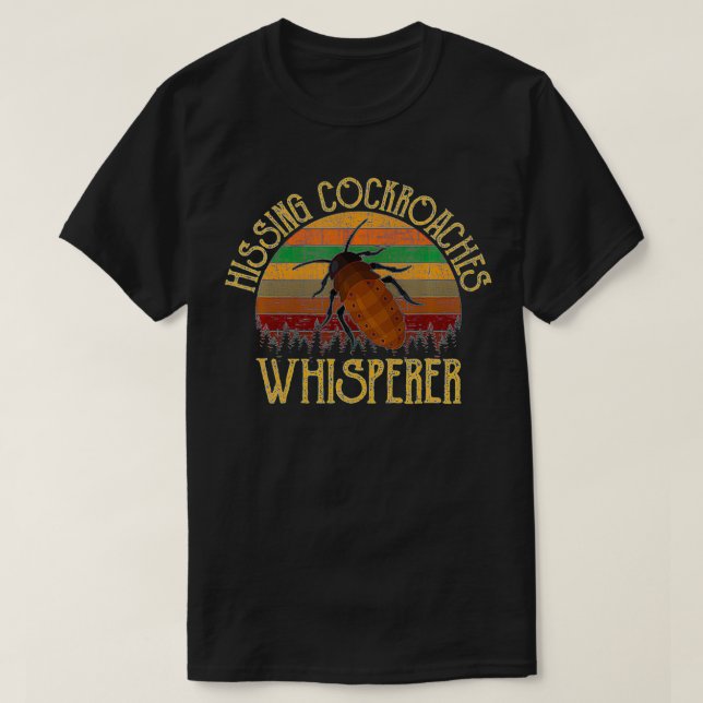 Hissing Cockroaches whisperer, hissing cockroaches T-Shirt (Design Front)