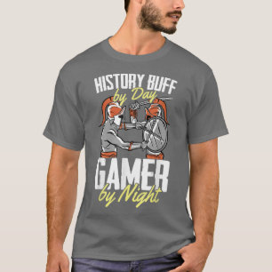 Historian History Buff by Day Gamer by Night Funny T-Shirt