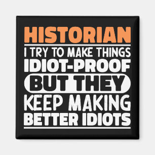 Historian I Try To Make Things Funny Sayings Magnet
