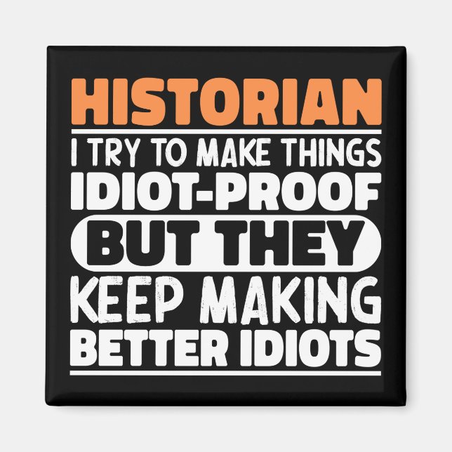 Historian I Try To Make Things Funny Sayings  Magnet (Front)