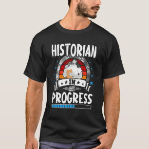 Historian In Progress Trainee Student T-Shirt