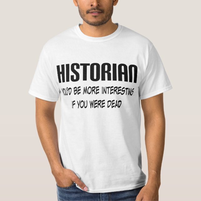 Historian Quote Funny Occupation Mens Tee Gift (Front)