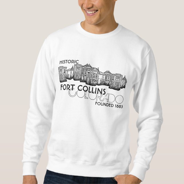 Historic Fort Collins Colorado guys sweatshirt (Front)