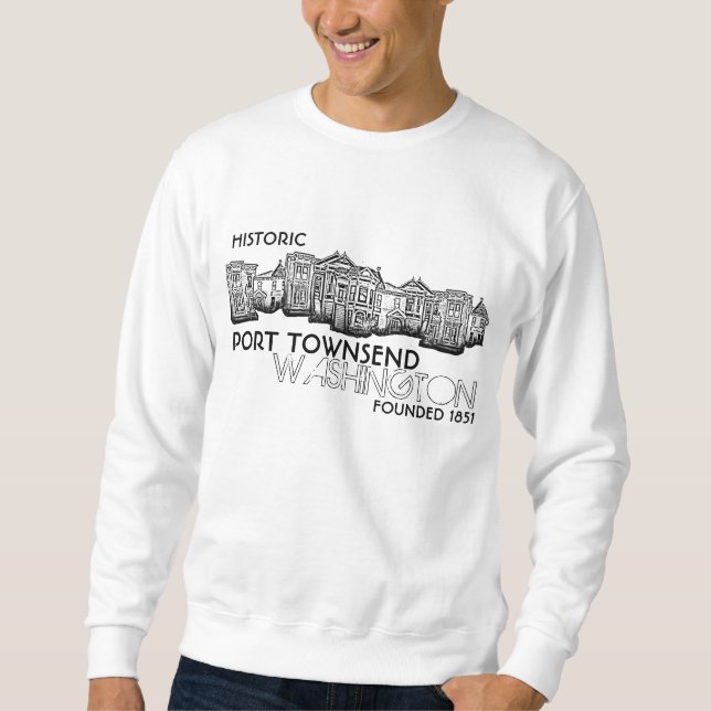 Historic Port Townsend Washington sweatshirt (Front)