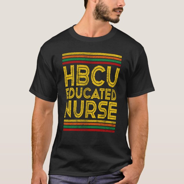 Historical Black College Alumni HBCU Educated Nurs T-Shirt (Front)
