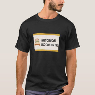 Historical Roommates Funny LGBT Lesbian Queer WLW T-Shirt