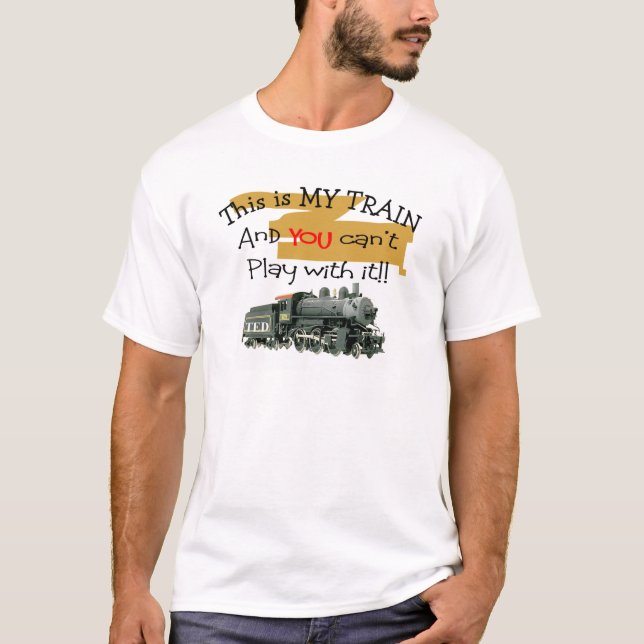 Historical Train Gifts--Hilarious sayings T-Shirt (Front)