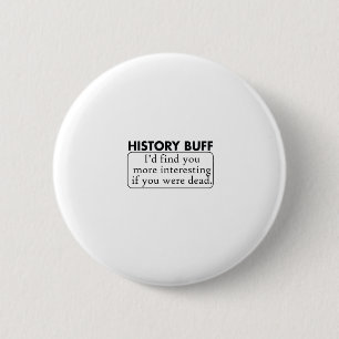history buff 6 cm round badge