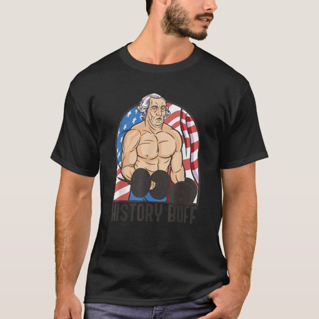 HISTORY BUFF George Washington Body Builder Meme J T-Shirt (Front)