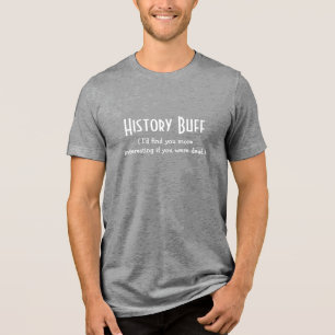 History Buff Nerd Geek Funny Quote Humour Joke Coo Tri-Blend Shirt