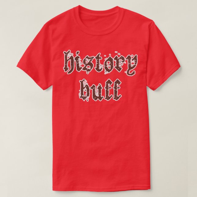 History Buff T-Shirt (Design Front)