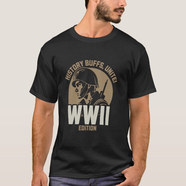 History buffs, unite! WWII edition T-Shirt (Front)