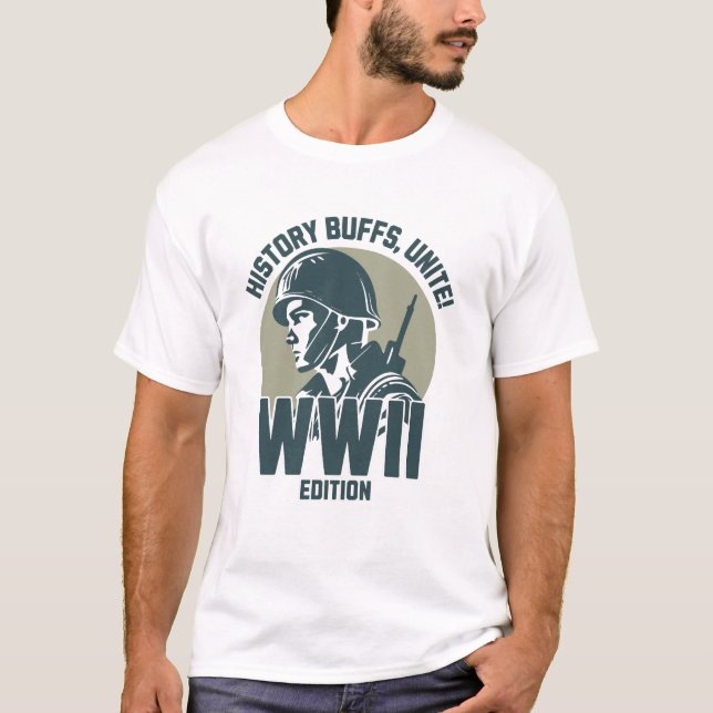 History buffs, unite! WWII edition T-Shirt (Front)