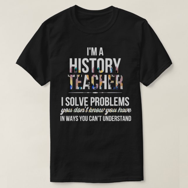 History eacher  Im a History eacher  T-Shirt (Design Front)