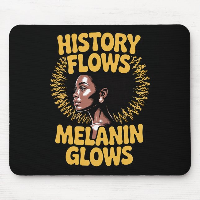 History Flows Melanin Black History African Americ Mouse Pad (Front)