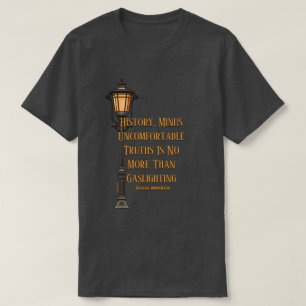 History / Gaslighting - A MisterP Shirt