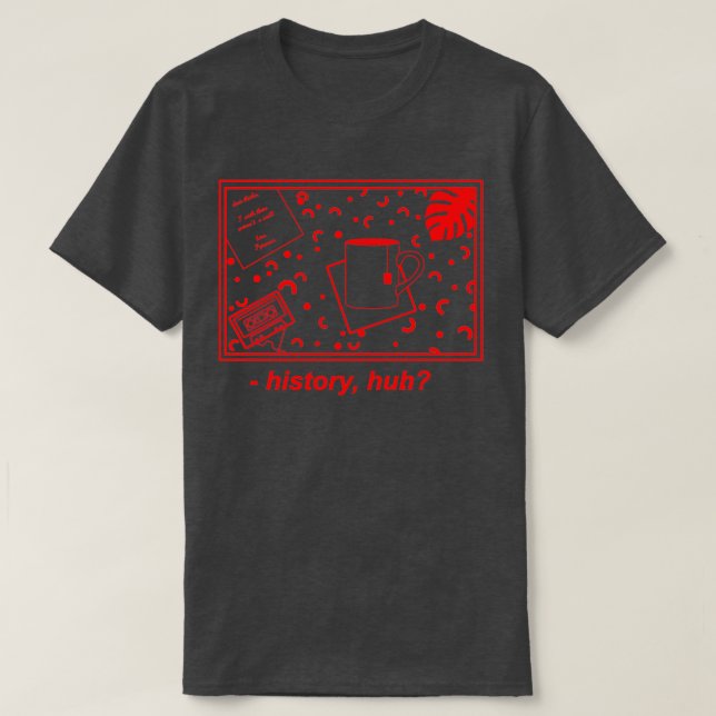 history huh bet we could make some Long T-Shirt (Design Front)