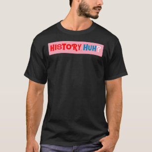 History, Huh  Red White And Royal Blue  T-Shirt