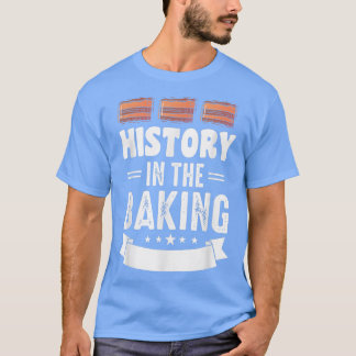 HISTORY IN THE BAKING Motif for Cake and Cookie ba T-Shirt