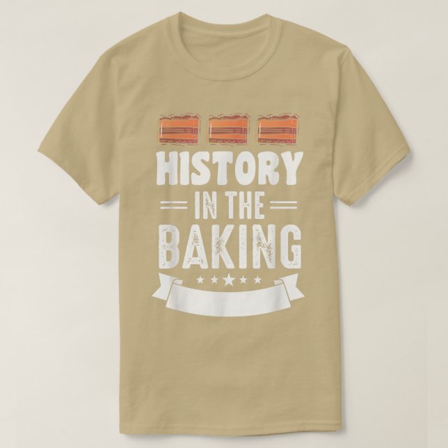HISTORY IN THE BAKING Motif for Cake and Cookie ba T-Shirt (Design Front)