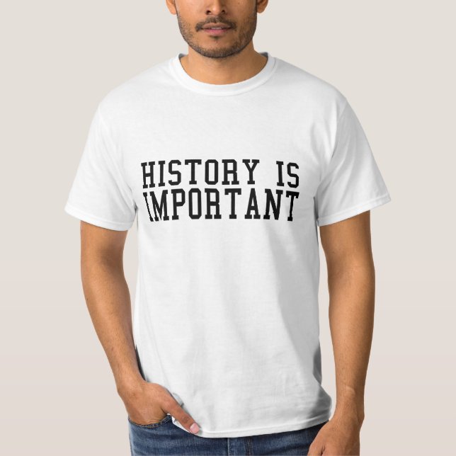 History IS Important! T-Shirt (Front)