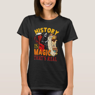 History Is Magic That's Real The Death Skeleton Te T-Shirt