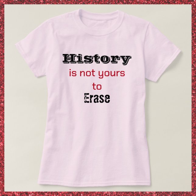 History Is Not Yours Black & Red Font T-Shirt (Creator Uploaded)