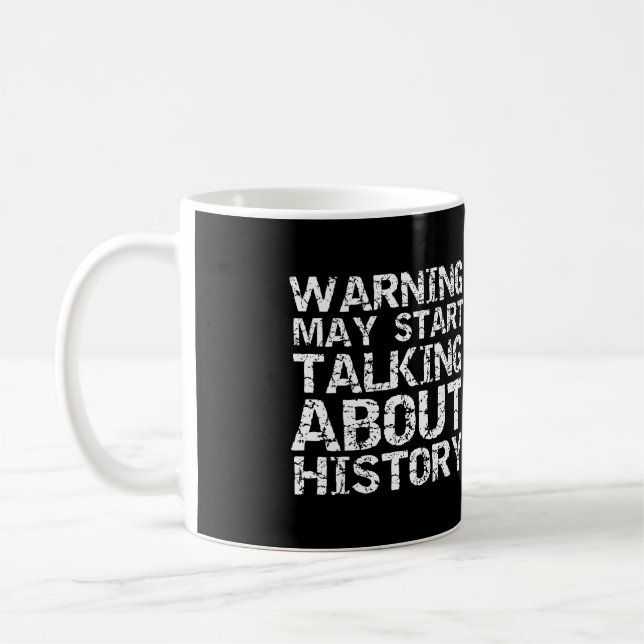 History Lover Gift Warning May Start Talking About Coffee Mug (Left)