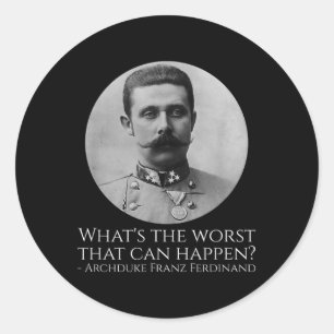 History Meme - Archduke Franz Ferdinand - Wwi The  Classic Round Sticker