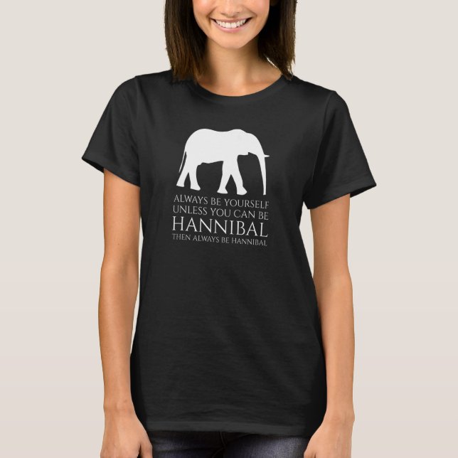 History Of Carthage   Always Be Yourself   Hanniba T-Shirt (Front)