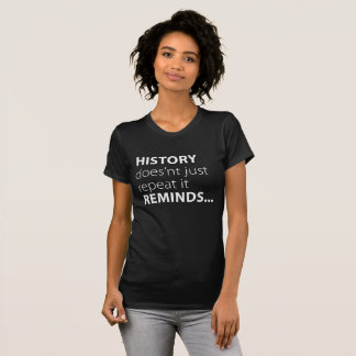 History Reminds T-Shirt