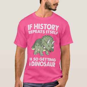 History Repeats Itself Adult Dinosaur Shirt Kids T