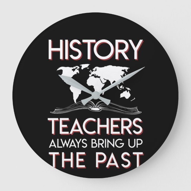 History Teacher Always Bring Up The Past Large Clock (Front)
