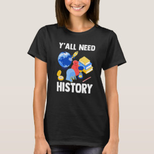 History Teacher  Ancient Historian  Y'all Need His T-Shirt