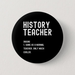 History Teacher Definition  First Day of School  6 Cm Round Badge