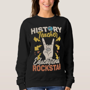 History Teacher Educational Rockstar Education Pro Sweatshirt