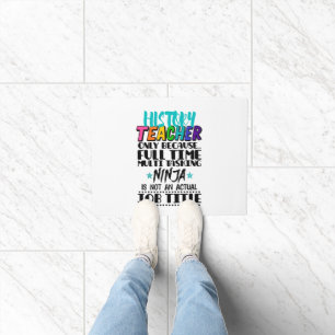 History Teacher Only Because Full Time Multi Task Doormat