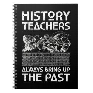History Teacher Past Funny Historian Notebook