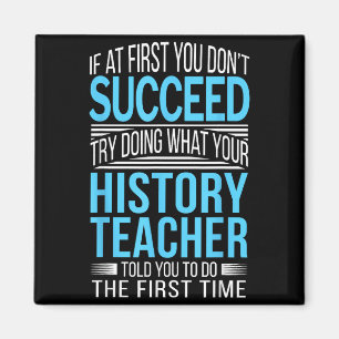 History Teacher Shirt If At First You Don't Succee Magnet
