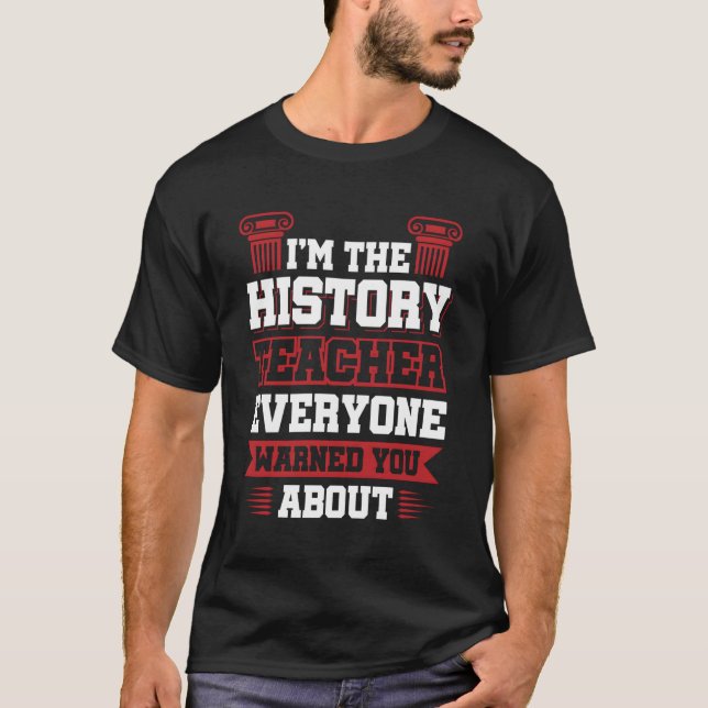 History Teacher Social Studies T-Shirt (Front)