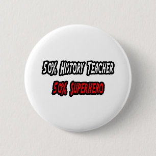 History Teacher / Superhero 6 Cm Round Badge