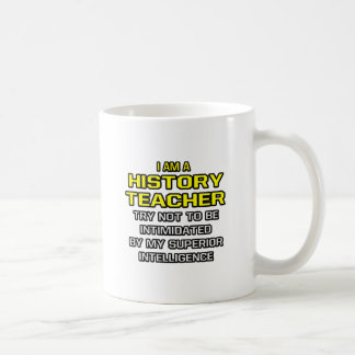 History Teacher...Superior Intelligence Coffee Mug