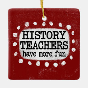 History Teachers Have More Fun Ornament