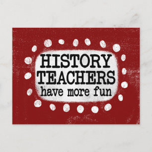 History Teachers Have More Fun Postcard