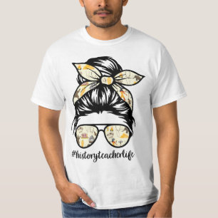 History Teaher Messy Bun Life Hair Glasses  T-Shirt