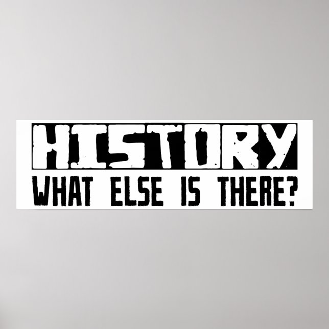 History What Else Is There? Poster (Front)